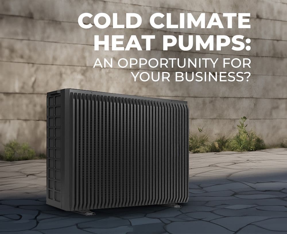 Cold climate heat pumps: An opportunity for your business?